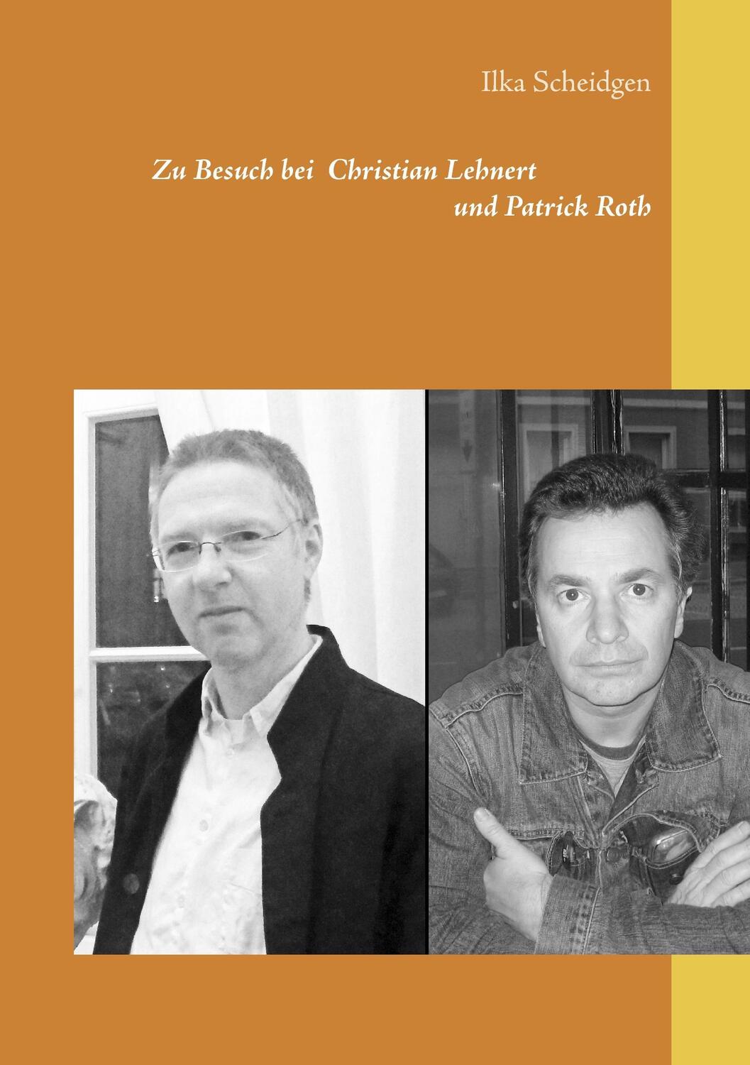 Cover: 9783740729028 | Zu Besuch bei Christian Lehnert und Patrick Roth | Ilka Scheidgen