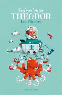 Cover: 9783946972310 | Tiefseedoktor Theodor | Leo Timmers | Buch | 36 S. | Deutsch | 2019