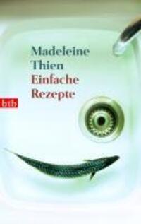 Cover: 9783442740284 | Einfache Rezepte | Erzählungen | Madeleine Thien | Taschenbuch | 2009