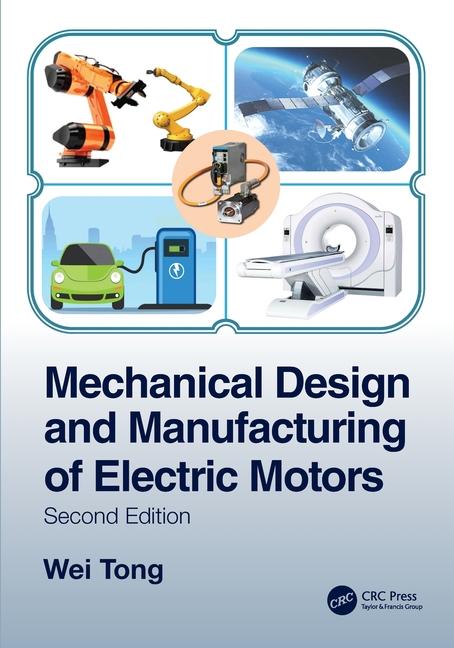 Cover: 9780367564308 | Mechanical Design and Manufacturing of Electric Motors | Wei Tong