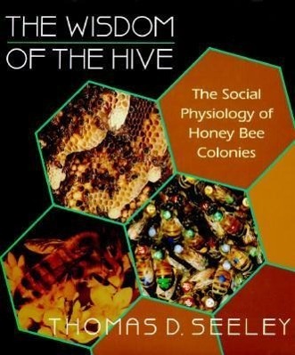 Cover: 9780674953765 | The Wisdom of the Hive | The Social Physiology of Honey Bee Colonies