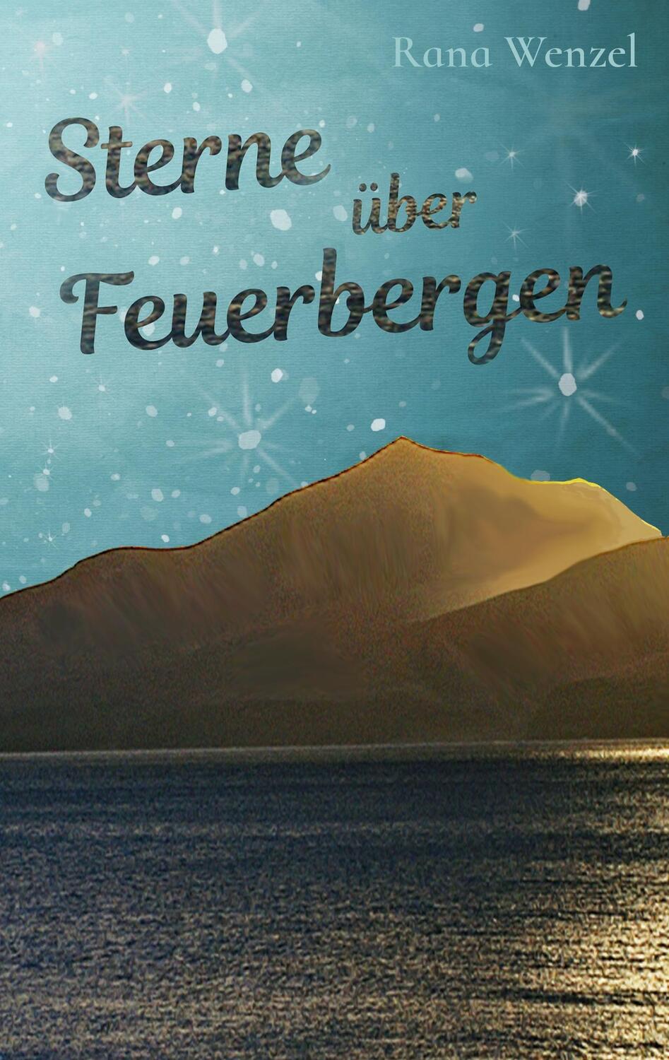 Cover: 9783744896610 | Sterne über Feuerbergen | Rana Wenzel | Taschenbuch | Books on Demand