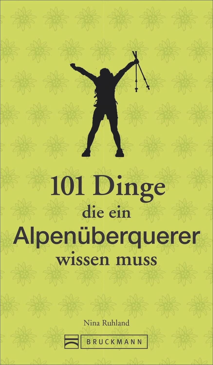 Cover: 9783734315787 | 101 Dinge, die ein Alpenüberquerer wissen muss | Nina Ruhland | Buch