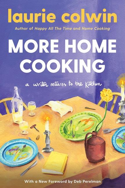 Cover: 9780063046429 | More Home Cooking | A Writer Returns to the Kitchen | Laurie Colwin