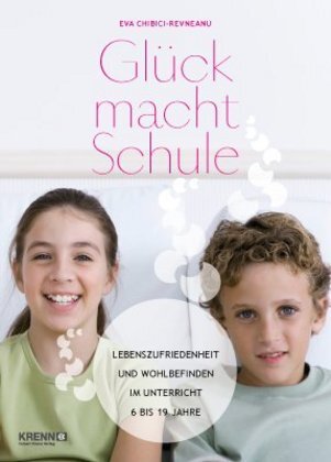 Cover: 9783990052099 | Glück macht Schule | Eva-Maria Chibici-Revneau (u. a.) | Buch | 2015