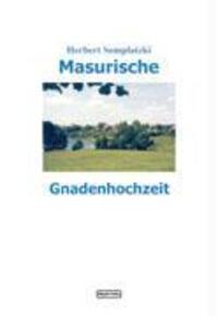 Cover: 9783932037061 | Masurische Gnadenhochzeit | Herbert Somplatzki | Buch | 248 S. | 2003
