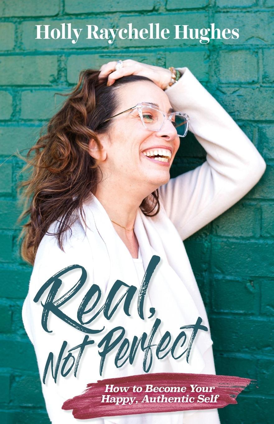 Cover: 9781737316503 | Real, Not Perfect How to Become Your Happy, Authentic Self | Hughes