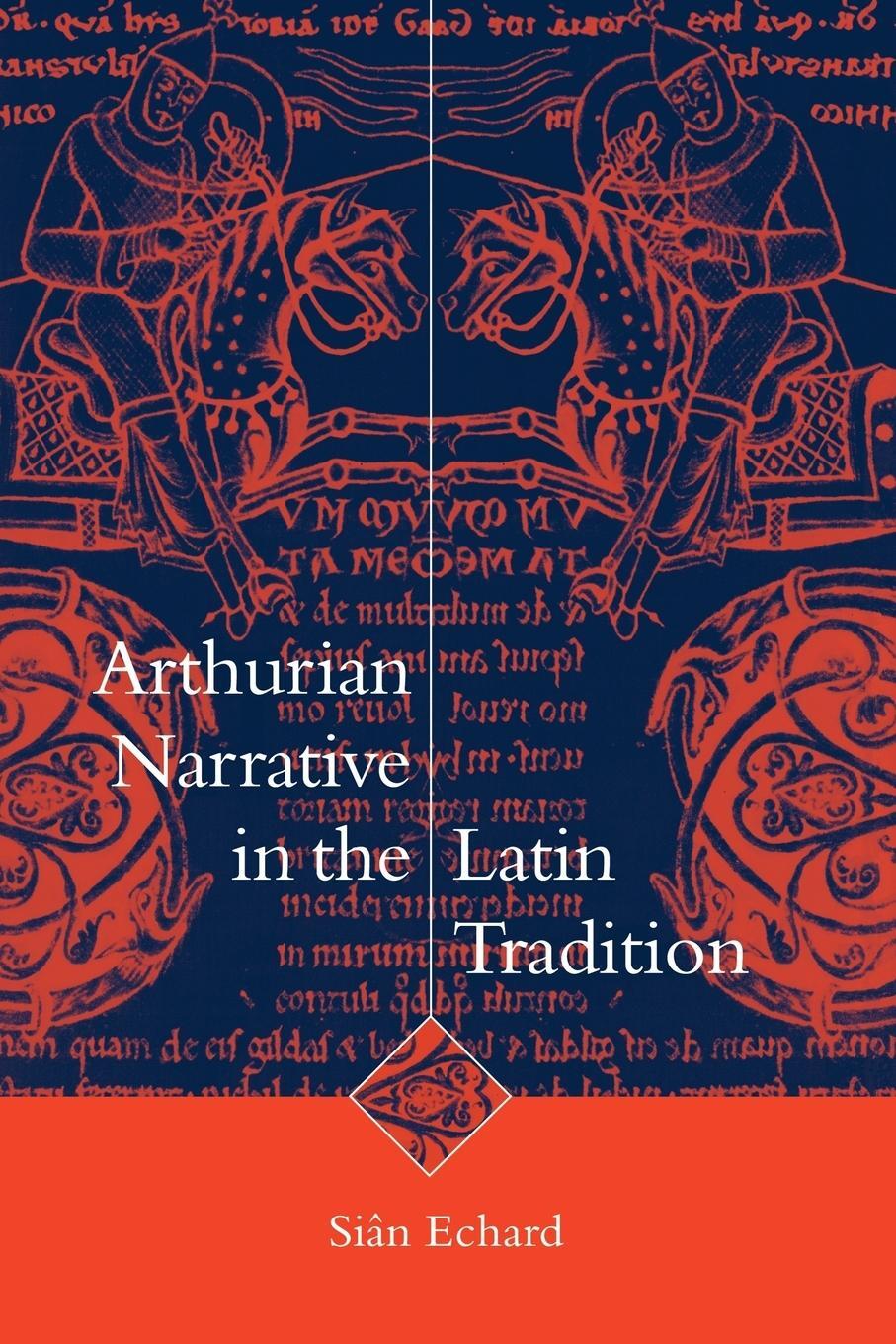 Cover: 9780521021524 | Arthurian Narrative in the Latin Tradition | Sian Echard (u. a.)