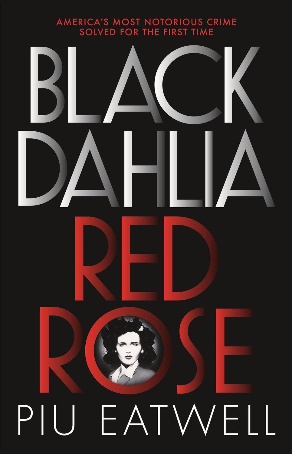 Cover: 9781473666344 | Black Dahlia, Red Rose | A 'Times Book of the Year' | Piu Eatwell
