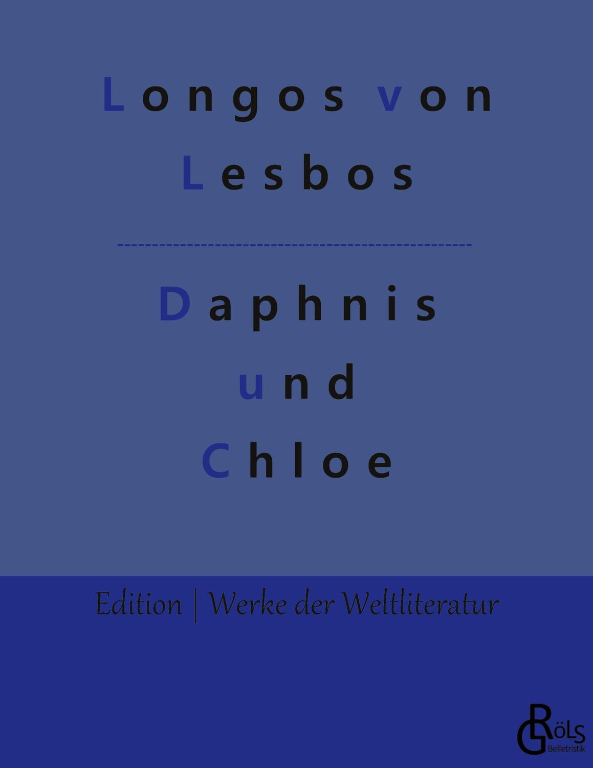 Cover: 9783988285218 | Daphnis und Chloe | Longos von Lesbos | Taschenbuch | Paperback | 2022