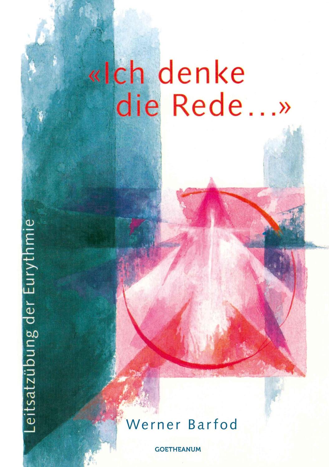 Cover: 9783723514917 | «Ich denke die Rede ...» | Leitsatzübung der Eurythmie | Werner Barfod