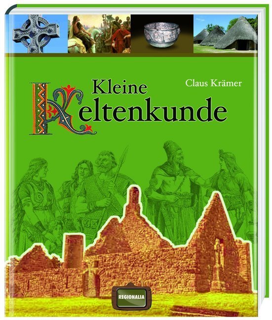 Cover: 9783939722885 | Kleine Keltenkunde | Claus Krämer | Buch | 2013 | Regionalia Verlag