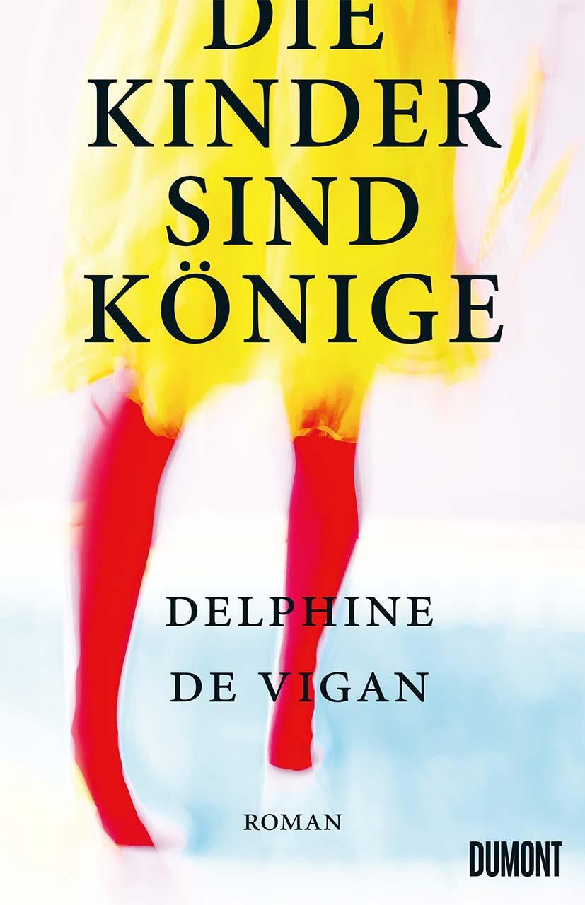 Cover: 9783832181888 | Die Kinder sind Könige | Roman | Delphine de Vigan | Buch | Deutsch