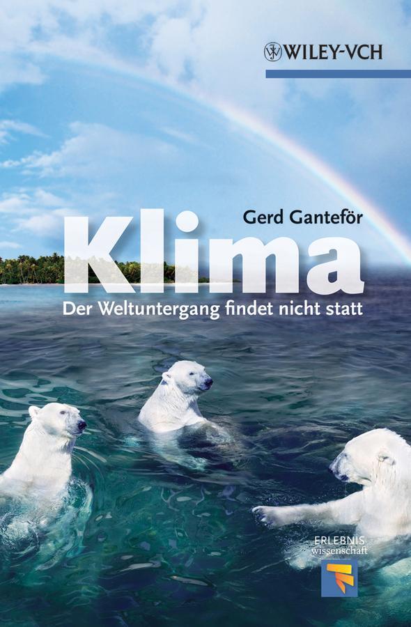 Cover: 9783527328635 | Klima - Der Weltuntergang findet nicht statt | Gerd Ganteför | Buch