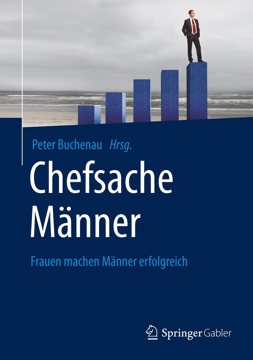 Cover: 9783658075095 | Chefsache Männer | Frauen machen Männer erfolgreich | Peter Buchenau