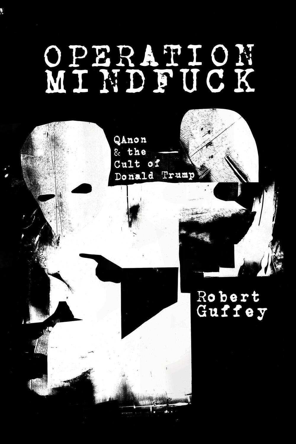 Cover: 9781682193310 | Operation Mindfuck | QAnon and the Cult of Donald Trump | Guffey