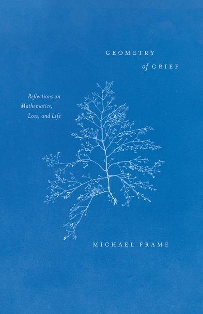 Cover: 9780226800929 | Geometry of Grief | Reflections on Mathematics, Loss, and Life | Frame