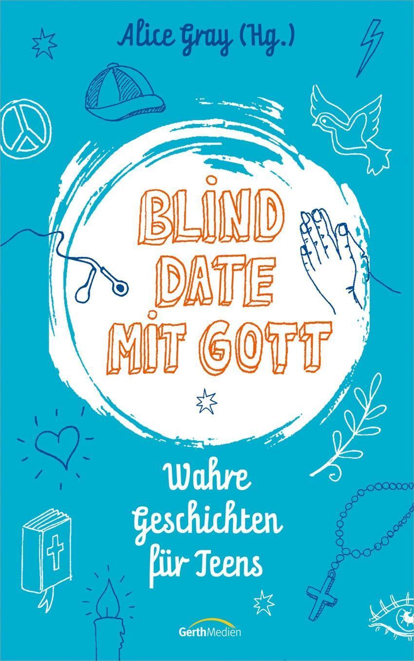 Cover: 9783957346162 | Blind Date mit Gott | Wahre Geschichten für Teens | Taschenbuch | 2019