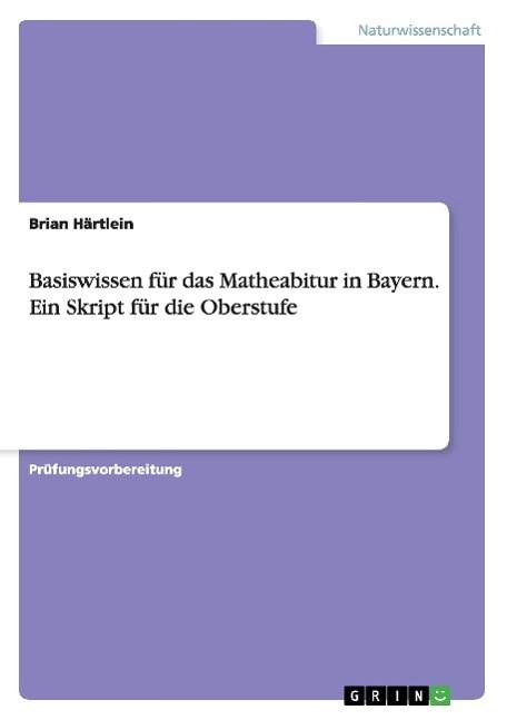 Cover: 9783668114401 | Basiswissen für das Matheabitur in Bayern. Ein Skript für die...
