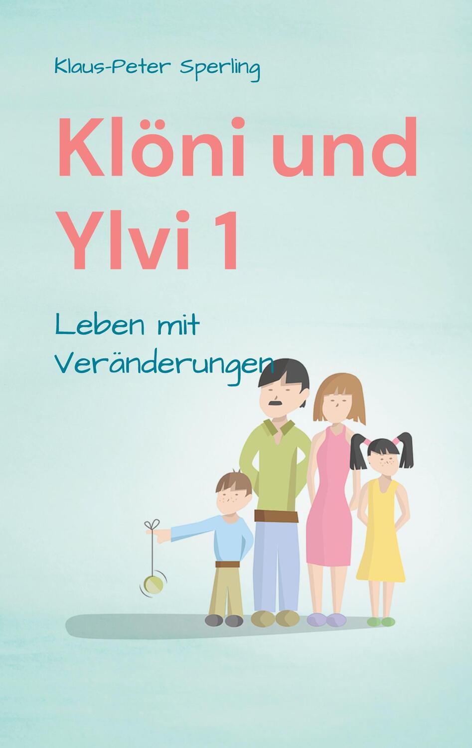 Cover: 9783753499024 | Klöni und Ylvi 1 | Leben mit Veränderungen | Klaus-Peter Sperling