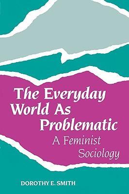 Cover: 9781555530365 | The Everyday World as Problematic | A Feminist Sociology | Smith