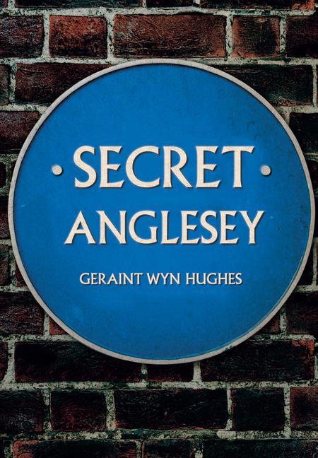 Cover: 9781445692036 | Secret Anglesey | Geraint Wyn Hughes | Taschenbuch | Secret | Englisch