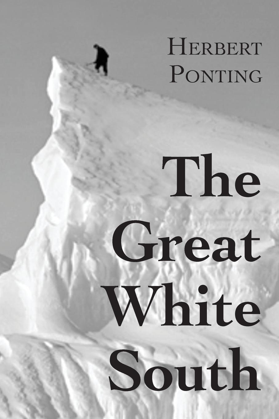 Cover: 9781838440978 | The Great White South, or With Scott in the Antarctic | Ponting | Buch