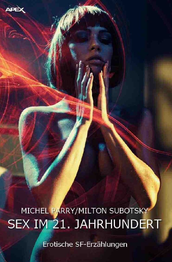 Cover: 9783750240520 | SEX IM 21. JAHRHUNDERT | Erotische Science-Fiction-Erzählungen | Buch