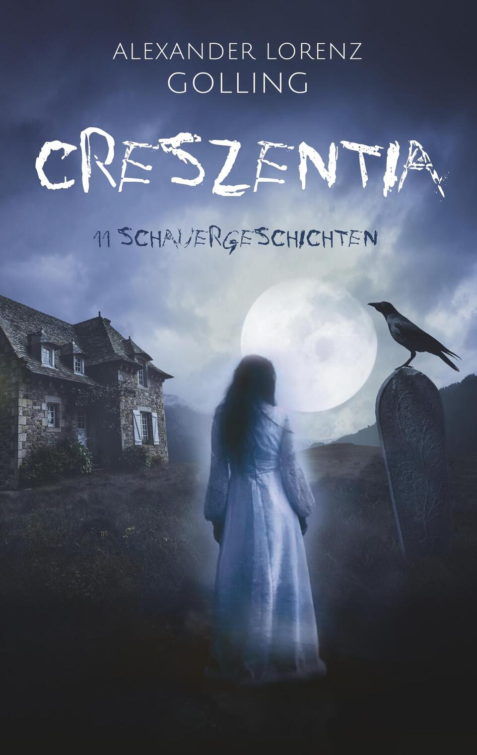 Cover: 9783740764944 | Creszentia (11 Schauergeschichten) | Alexander Lorenz Golling | Buch