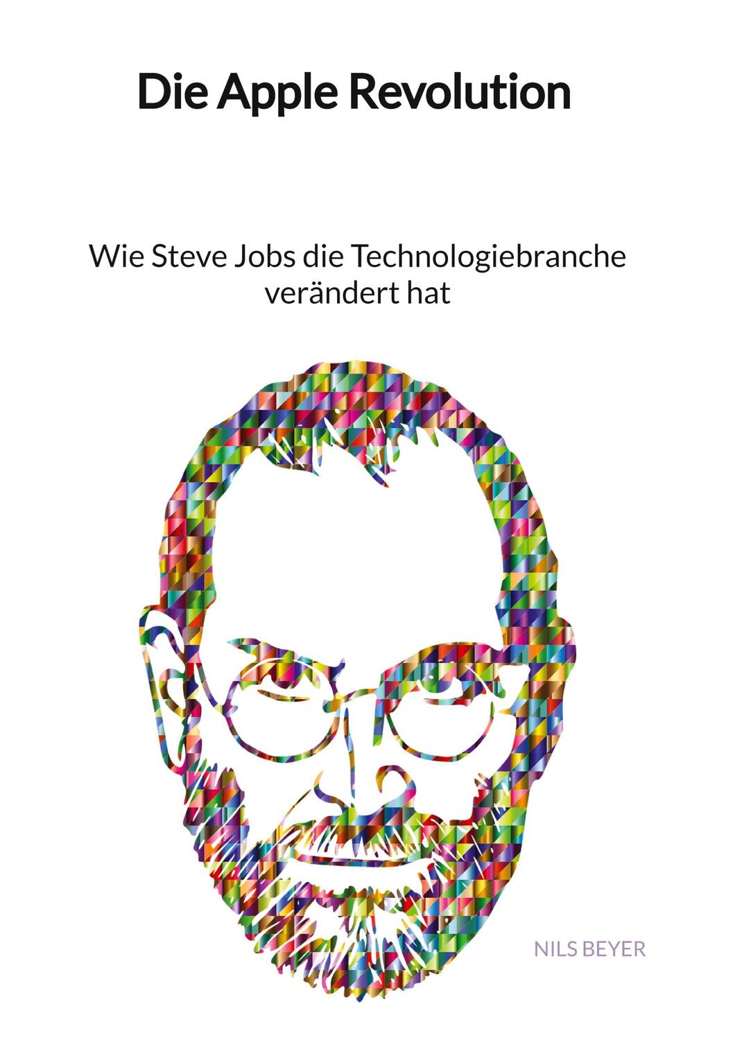Cover: 9783347998261 | Die Apple Revolution - Wie Steve Jobs die Technologiebranche...