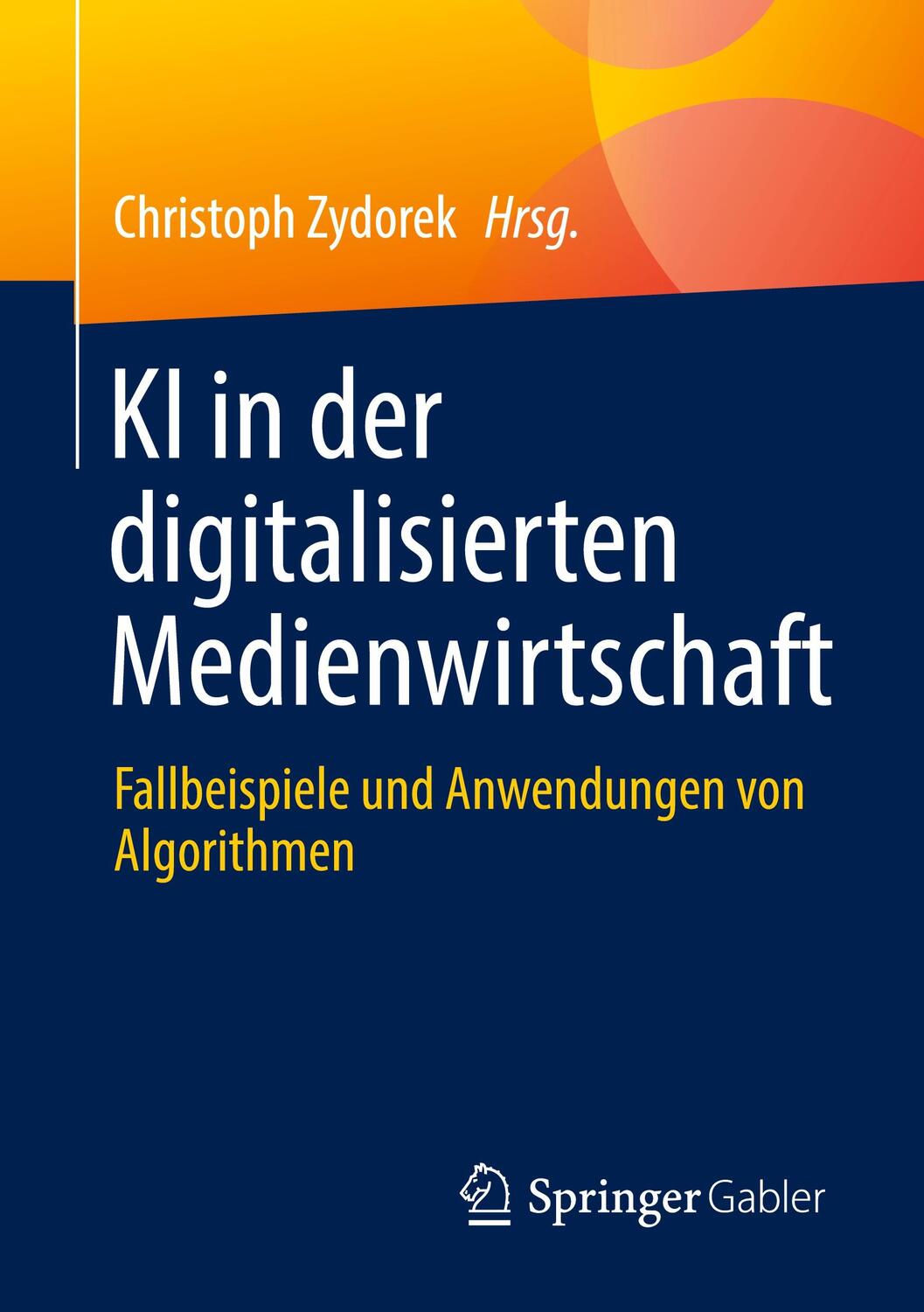 Cover: 9783658374037 | KI in der digitalisierten Medienwirtschaft | Christoph Zydorek | Buch