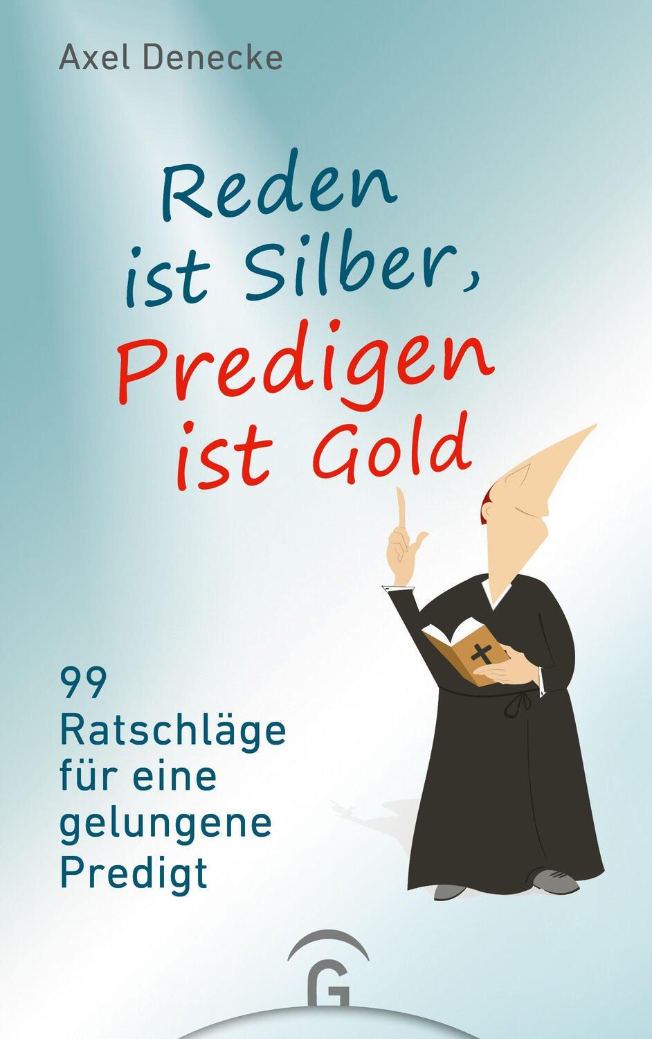 Cover: 9783579071701 | Reden ist Silber, Predigen ist Gold | Axel Denecke | Taschenbuch