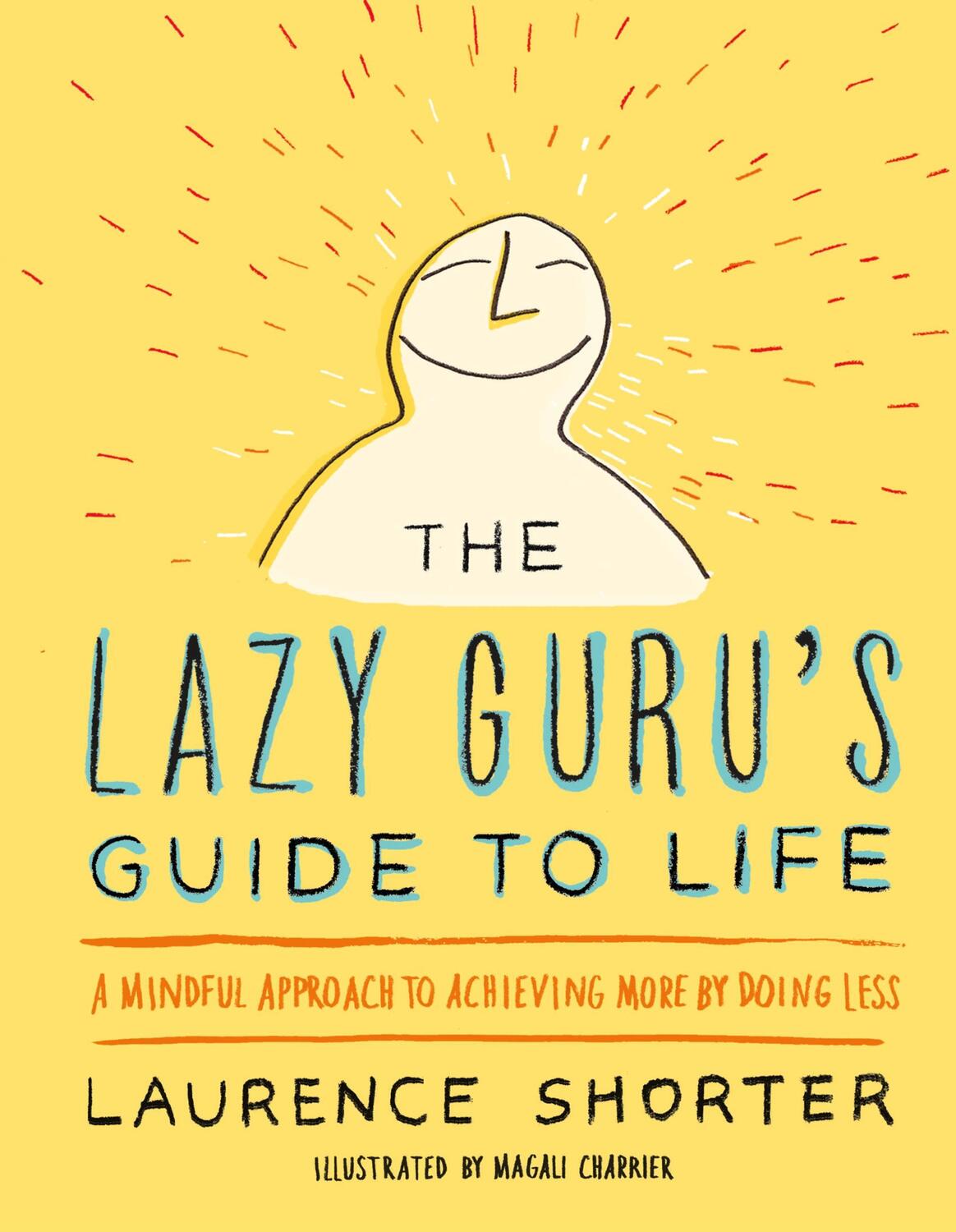 Cover: 9780316348706 | The Lazy Guru's Guide to Life: A Mindful Approach to Achieving More...