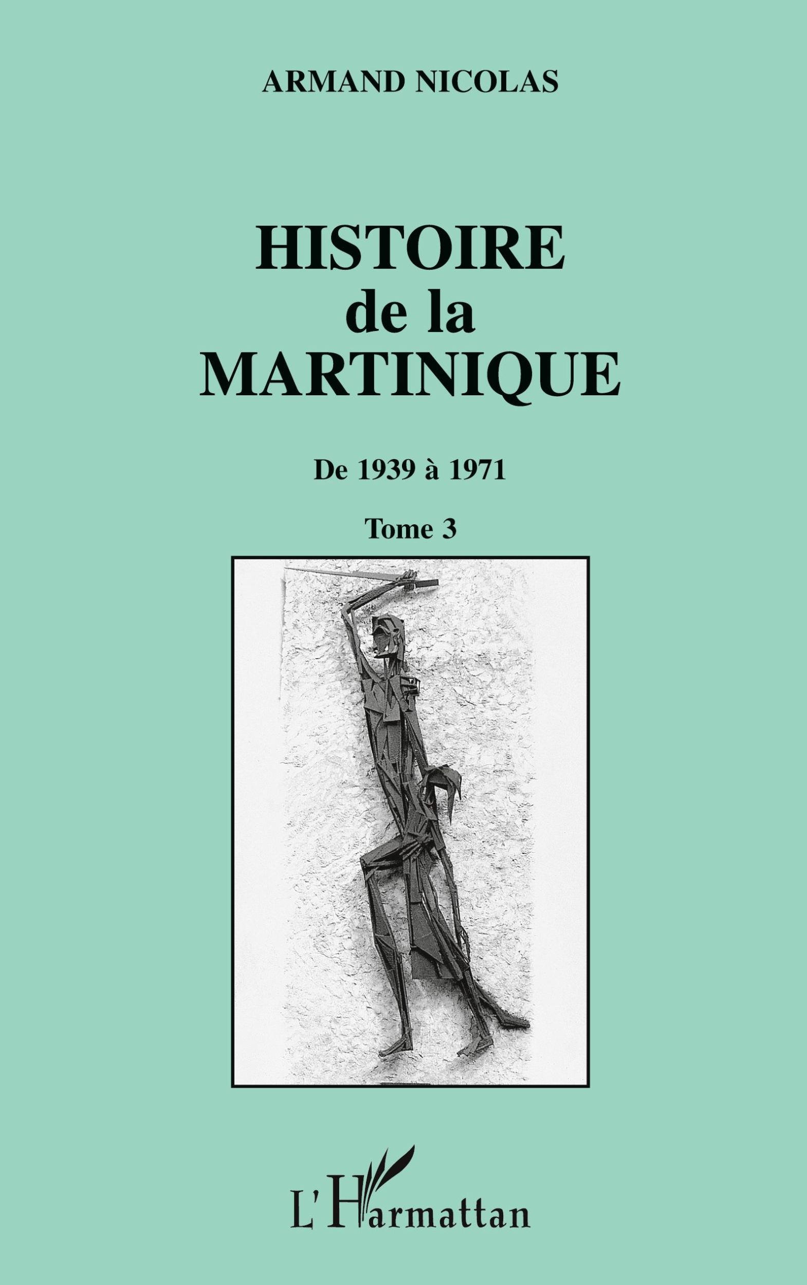 Cover: 9782738472090 | Histoire de la Martinique | Tome 3 - De 1939 à 1971 | Armand Nicolas