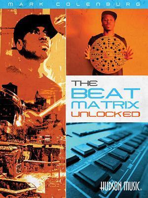 Cover: 9781540013965 | Mark Colenburg - The Beat Matrix Unlocked | Taschenbuch | Englisch