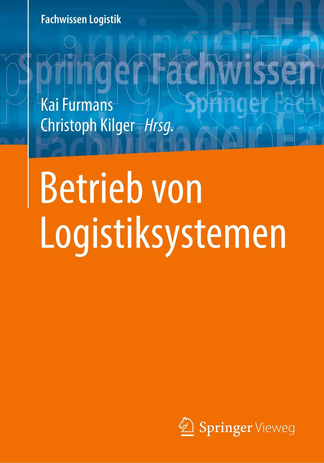 Cover: 9783662579428 | Betrieb von Logistiksystemen | Christoph Kilger (u. a.) | Taschenbuch
