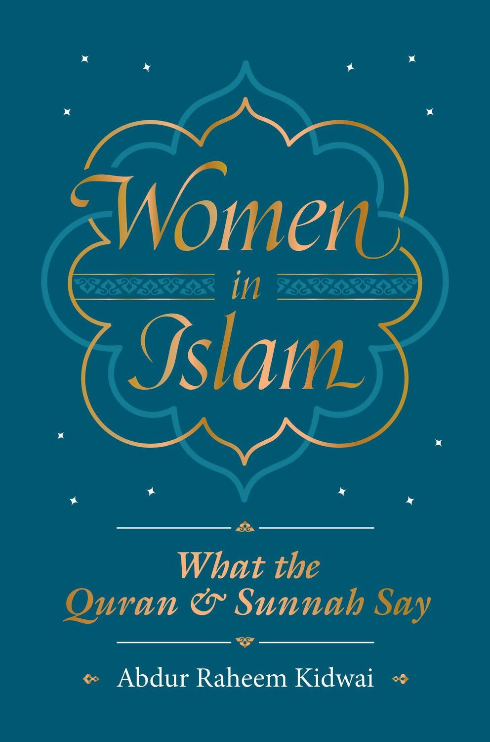 Cover: 9781847741400 | Women in Islam | What the Qur'an and Sunnah Say | Abdur Raheem Kidwai
