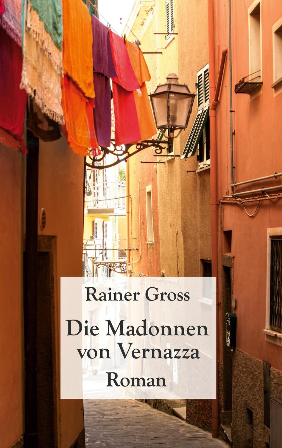 Cover: 9783755713326 | Die Madonnen von Vernazza | Roman | Rainer Gross | Taschenbuch