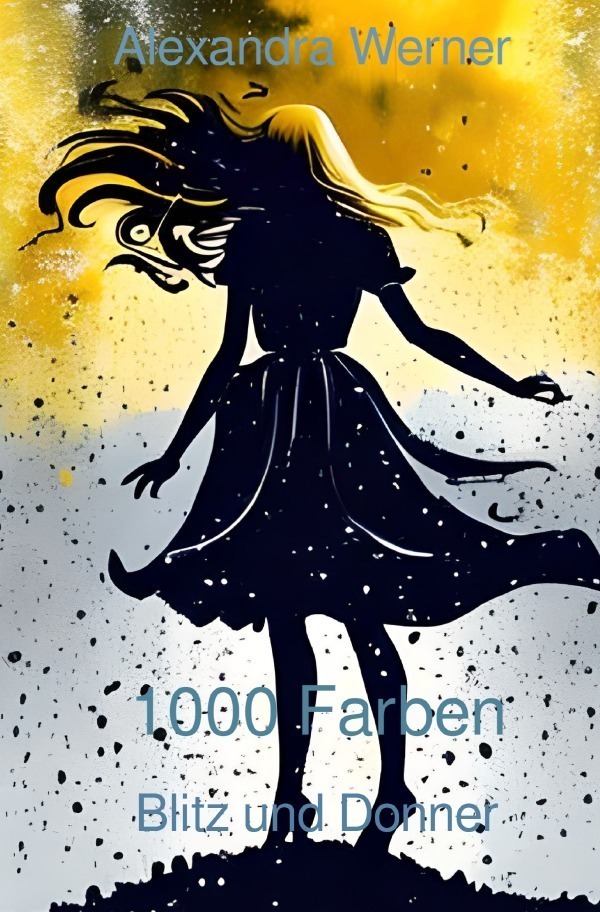 Cover: 9783757534264 | 1000 Farben | Blitz und Donner | Alexandra Werner | Taschenbuch | 2023