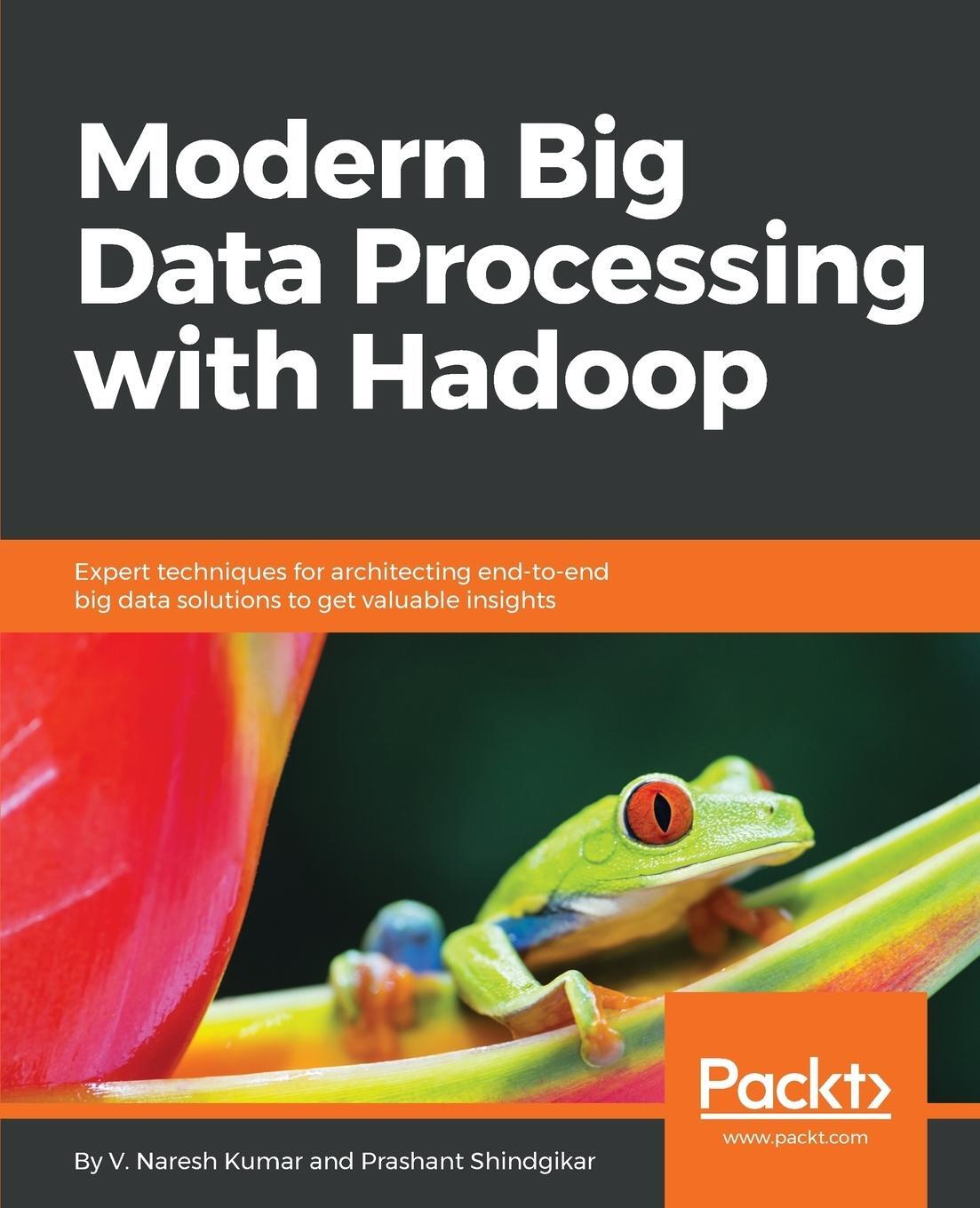 Cover: 9781787122765 | Modern Big Data Processing with Hadoop | V Naresh Kumar (u. a.) | Buch
