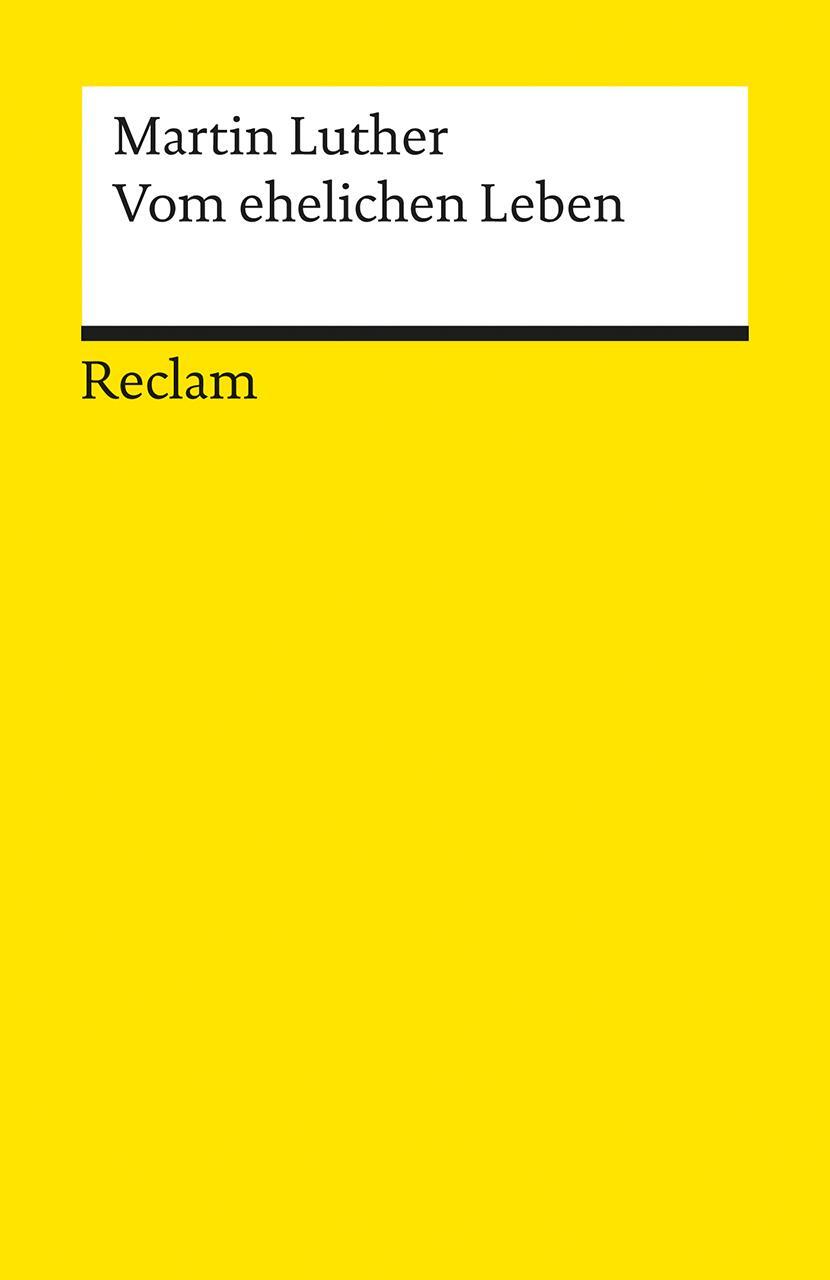 Cover: 9783150098967 | Vom ehelichen Leben und andere Schriften über die Ehe | Martin Luther