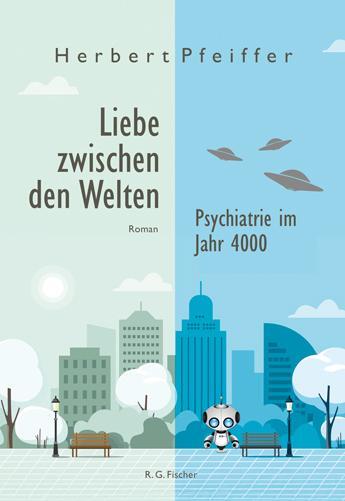 Cover: 9783830119241 | Liebe zwischen den Welten | Psychiatrie im Jahr 4000. Roman | Pfeiffer