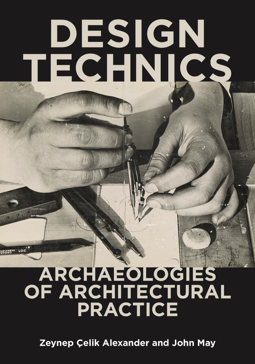 Cover: 9781517906856 | Design Technics | Archaeologies of Architectural Practice | Buch
