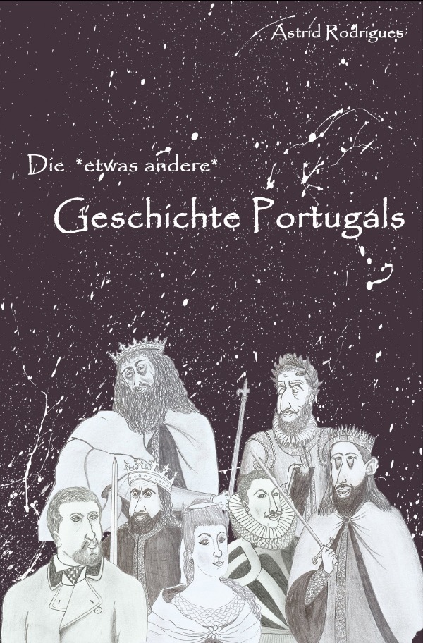 Cover: 9783742703446 | Die Geschichte Portugals | Astrid Rodrigues | Taschenbuch | epubli