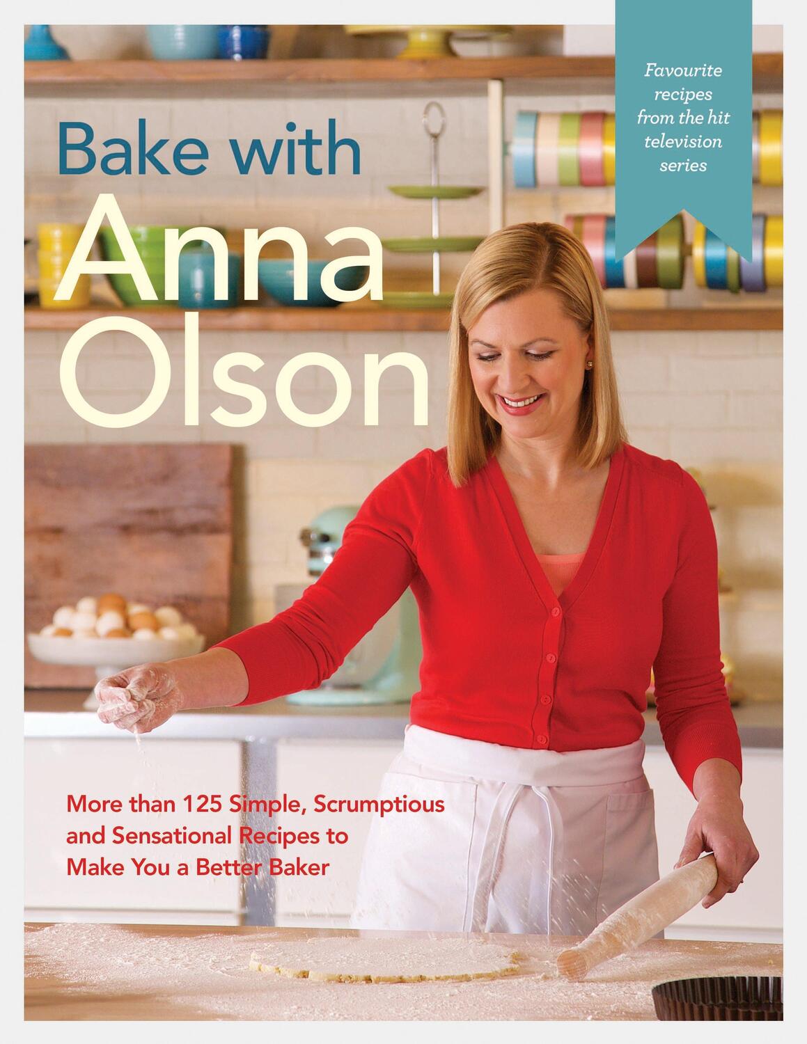 Cover: 9780147530219 | Bake with Anna Olson: More Than 125 Simple, Scrumptious and...