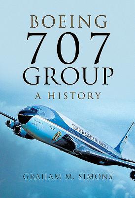 Cover: 9781473861343 | Boeing 707 Group: A History | Graham M. Simons | Buch | Gebunden