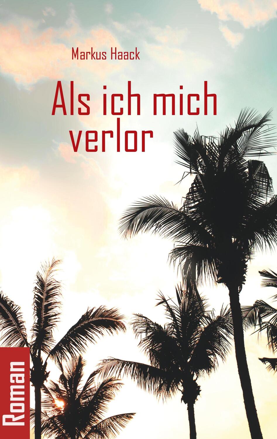 Cover: 9783749788118 | Als ich mich verlor | Markus Haack | Taschenbuch | Paperback | 324 S.