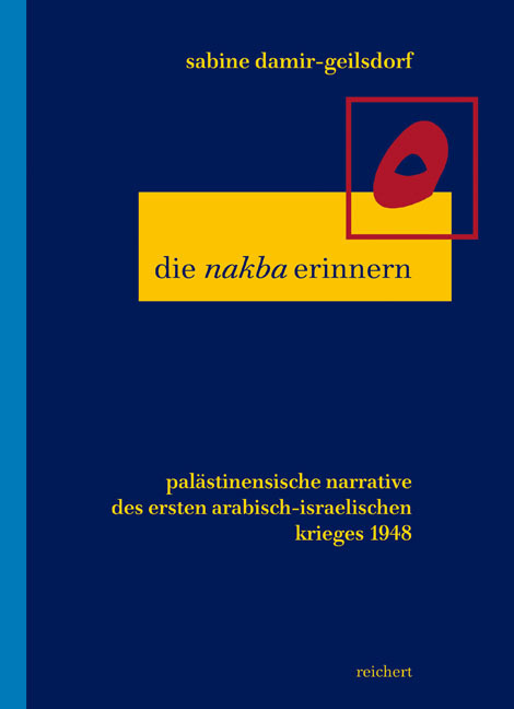 Cover: 9783895006371 | Die 'nakba' erinnern | Sabine Damir-Geilsdorf | 2008 | Reichert