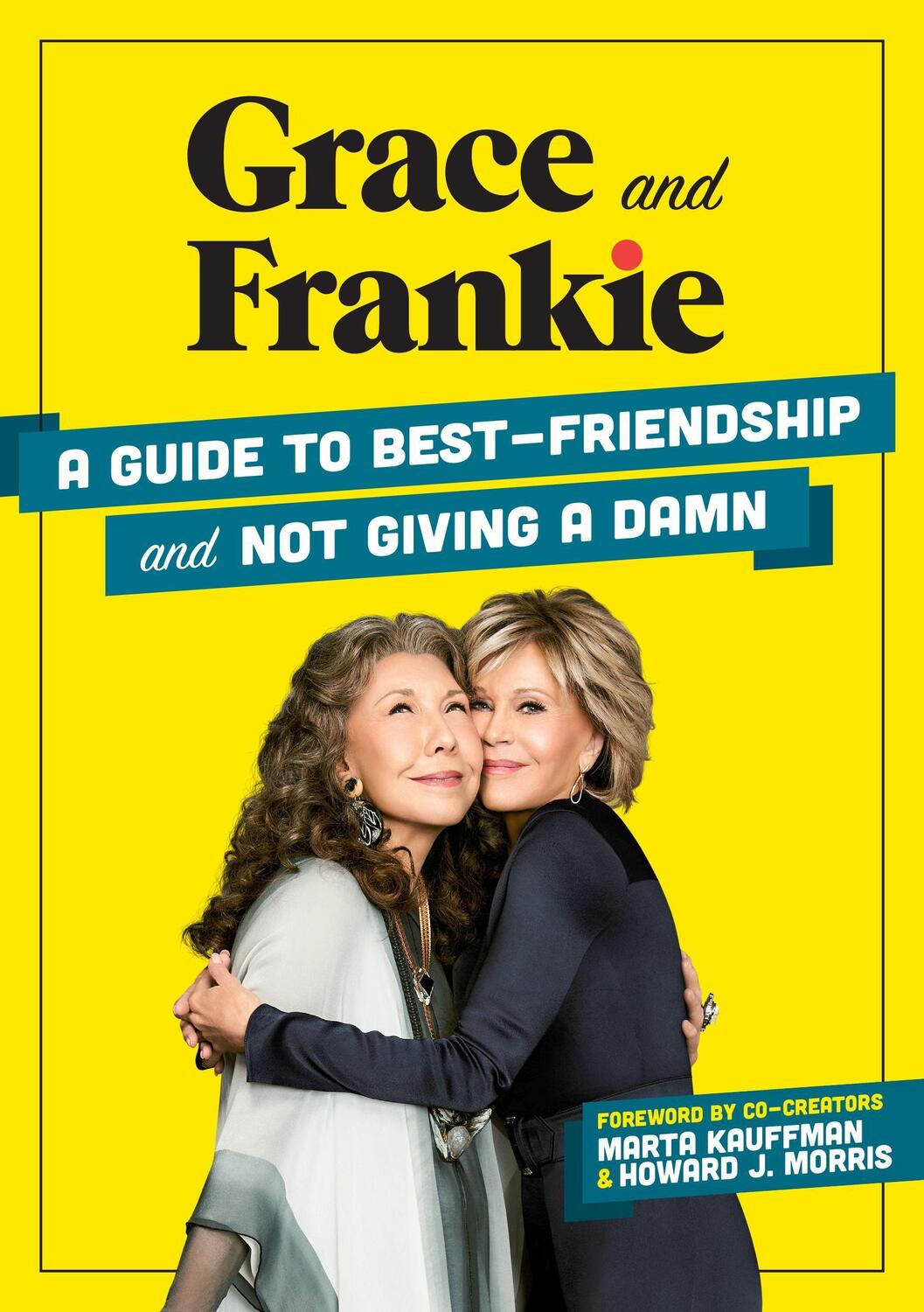 Cover: 9781736324387 | Grace and Frankie | A Guide to Best-Friendship and Not Giving a Damn