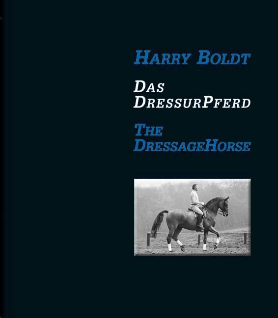 Cover: 9783885427605 | Das DressurPferd / The Dressage Horse | Harry Boldt | Buch | 368 S.